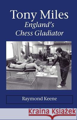 Tony Miles - England's Chess Gladiator Raymond, D Keene 9781843821762 Zeticula Ltd - książka