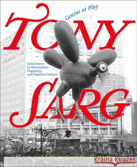 Tony Sarg: Genius at Play: Adventures in Illustration, Puppetry, and Popular Culture Stephanie Haboush Plunkett 9780789214553 Abbeville Press Inc.,U.S. - książka