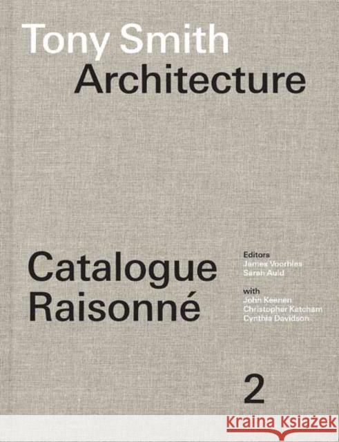 Tony Smith Architecture: Catalogue Raisonne Volume 2 Sarah Auld 9780262049511 MIT Press Ltd - książka