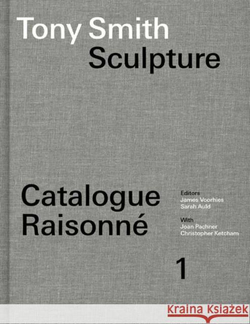 Tony Smith Catalogue Raisonne: Volume 1: Sculpture Sarah Auld 9780262049122 MIT Press Ltd - książka