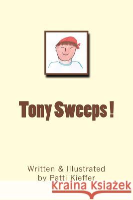 Tony Sweeps ! Patti Kieffer 9781984264749 Createspace Independent Publishing Platform - książka