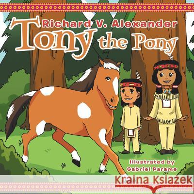 Tony the Pony Richard V Alexander 9781543470444 Xlibris Us - książka