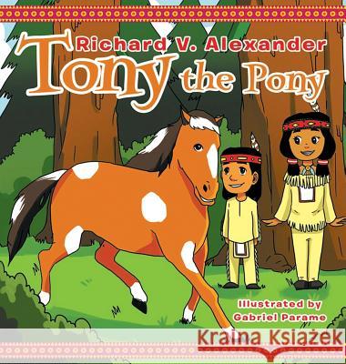 Tony the Pony Richard V. Alexander 9781950073108 Go to Publish - książka