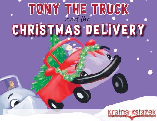 Tony the Truck and the Christmas Delivery M. Jane Hawkins David Barrow 9781735830636 Doodle and Peck Publishing - książka