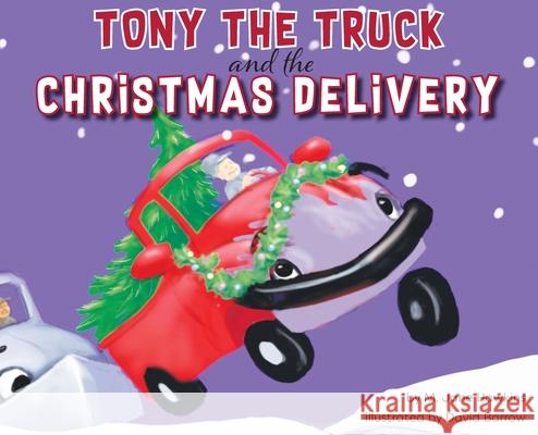 Tony the Truck and the Christmas Delivery M. Jane Hawkins David Barrow 9781735830643 Doodle and Peck Publishing - książka
