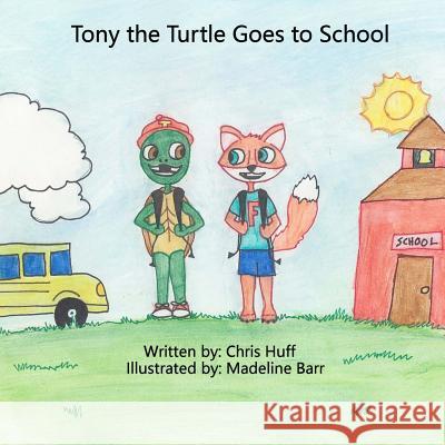 Tony the Turtle Goes to School Christopher Huff Kimberly Huff Madeline Barr 9780997695601 Oskie Publishing - książka