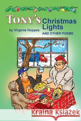 Tony's Christmas Lights and Other Poems Virginia Hoppes Hall F. Dunca 9781535438919 Createspace Independent Publishing Platform - książka