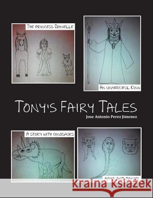 Tony's Fairy Tales Jose Antonio Perez Jimenez 9781463373252 Palibrio - książka