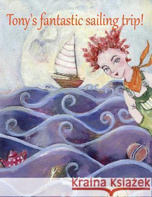 Tony's fantastic sailing trip! Olga Rudi Carolin Schmidt 9781082154065 Independently Published - książka