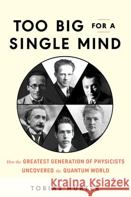 Too Big for a Single Mind: How the Greatest Generation of Physicists Uncovered the Quantum World Hürter, Tobias 9781615199204 Experiment - książka