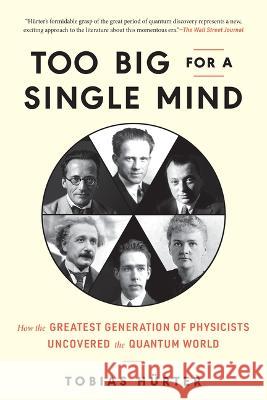 Too Big for a Single Mind: How the Greatest Generation of Physicists Uncovered the Quantum World Tobias H?rter David Shaw 9781891011177 Experiment - książka