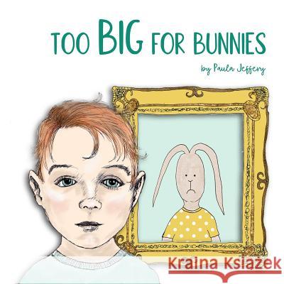 Too Big For Bunnies Paula Jeffery 9781999808716 Harefield Press - książka