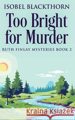 Too Bright for Murder Isobel Blackthorn 9784824194237 Next Chapter - książka