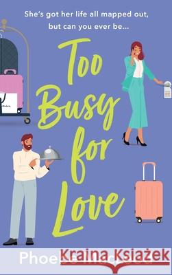 Too Busy For Love Phoebe MacLeod 9781835333372 Boldwood Books Ltd - książka
