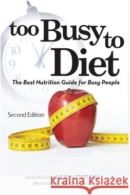 Too Busy to Diet: The Best Nutrition Guide for Busy People Monica Joyce Jacqueline King 9781736832301 Jacqueline King - książka