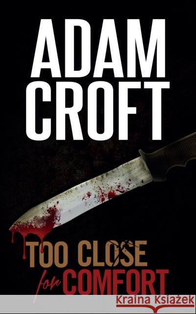 Too Close for Comfort Adam Croft 9781912599578 Black Cannon Publishing - książka
