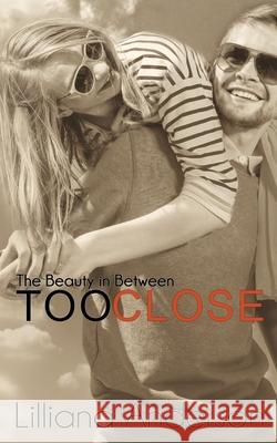 Too Close: The Beauty in Between: (Beautiful Series, 0.5) Lilliana Anderson 9781502784117 Createspace Independent Publishing Platform - książka