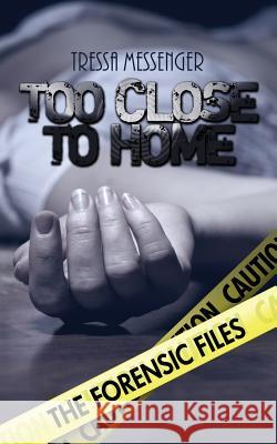 Too Close to Home Tressa Messenger 9781500235772 Createspace - książka