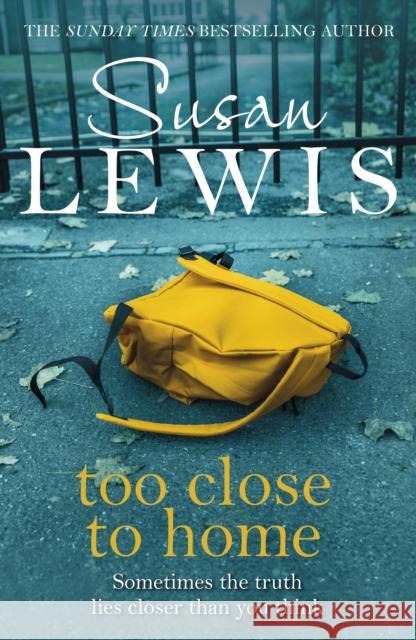 Too Close To Home: By the bestselling author of I Have Something to Tell You Lewis Susan 9780099586487 ARROW - książka
