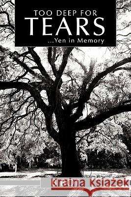 Too Deep for Tears: ...Yen in Memory B. Bot 9781452010922 Authorhouse - książka