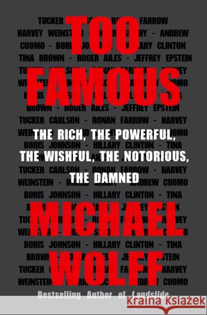 Too Famous: The Rich, the Powerful, the Wishful, the Notorious, the Damned Michael Wolff 9781250147622 Henry Holt and Co. - książka