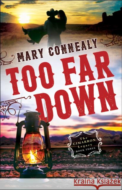 Too Far Down Mary Connealy 9780764211836 Bethany House Publishers - książka