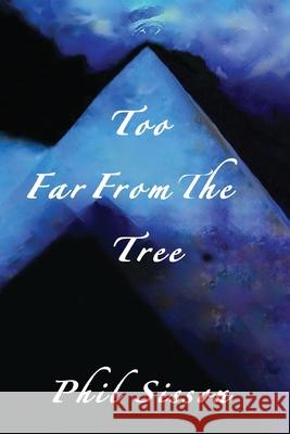 Too Far From The Tree Phil Sisson 9798892280976 Naz Publishing - książka