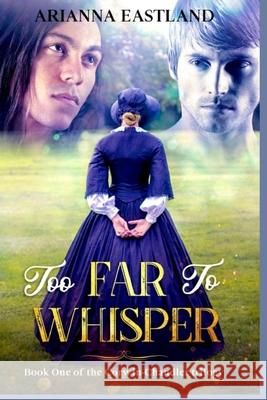 Too Far to Whisper Arianna Eastland 9781480272378 Createspace - książka