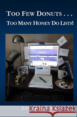 Too Few Donuts . . .: Too Many Honey Do Lists! Jerry Dell 9781492892649 Createspace - książka