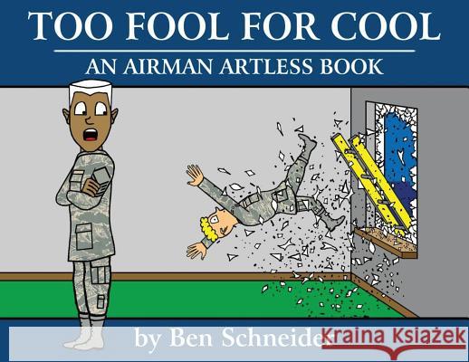 Too Fool For Cool: An Airman Artless Book Ben Schneider 9781478794059 Outskirts Press - książka
