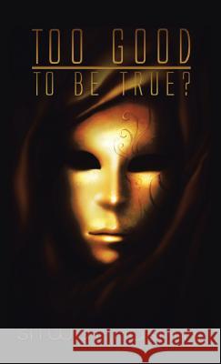 Too Good to Be True? Sitwat Hashmi   9781482897098 Authorsolutions (Partridge Singapore) - książka