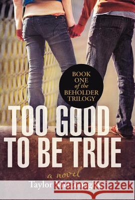 Too Good to Be True: Book One of the Beholder Trilogy McConaghy, Taylor 9781475933239 iUniverse.com - książka