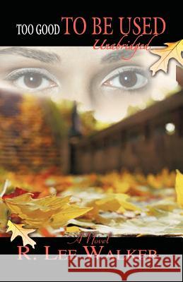 Too Good to Be Used Walker, R. Lee 9781412031592 Trafford Publishing - książka
