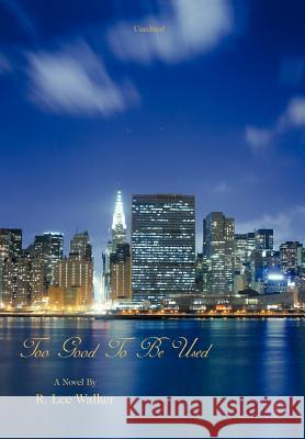 Too Good to Be Used Walker, R. Lee 9781449044756 Authorhouse - książka