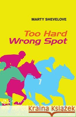 Too Hard Wrong Spot Marty Shevelove 9780987628985 Forty South Publishing - książka