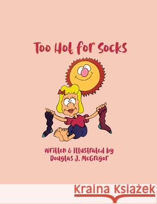 Too Hot for Socks Douglas J. McGregor 9781663273628 iUniverse - książka