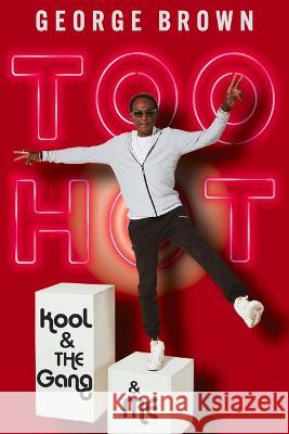 Too Hot: Kool & the Gang & Me George Brown 9781641609180 Chicago Review Press - książka