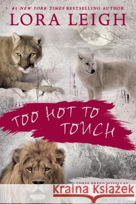 Too Hot to Touch: Three Breeds Novellas Lora Leigh 9780425278499 Berkley Publishing Group - książka