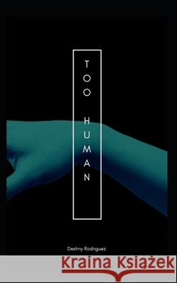 Too Human Destiny Marie Rodriguez 9781658918251 Independently Published - książka