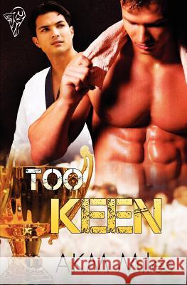 Too Keen A. K. M. Miles Lyn Taylor  9780857150639 Total-E-Bound Publishing - książka