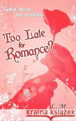 Too Late for Romance? L M Gonzalez 9781601541550 Wild Rose Press - książka