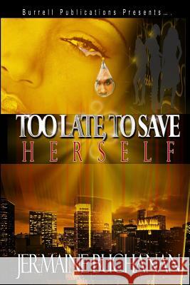 Too Late To Save Herself Buchanan, Jermain 9781512094886 Createspace - książka