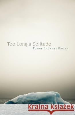 Too Long a Solitude James Ragan 9780806140179 University of Oklahoma Press - książka