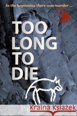 Too Long To Die Pat Jackson 9781502386762 Createspace Independent Publishing Platform - książka