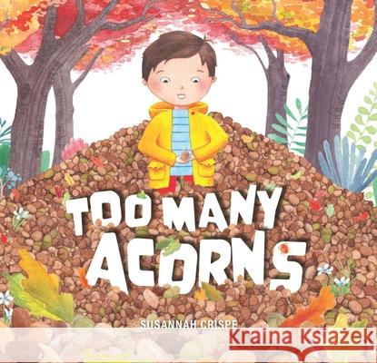 Too Many Acorns Susannah Crispe 9781922539748 Ek Books - książka