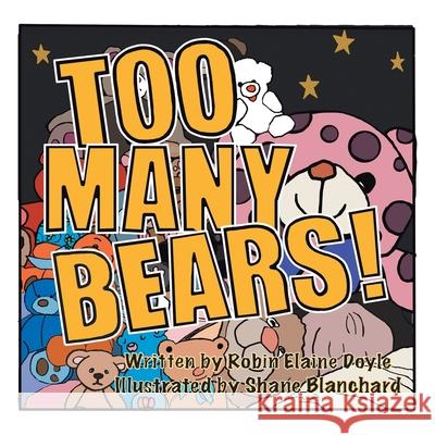 Too Many Bears! Robin Elaine Doyle Shane Blanchard 9780228811237 Tellwell Talent - książka