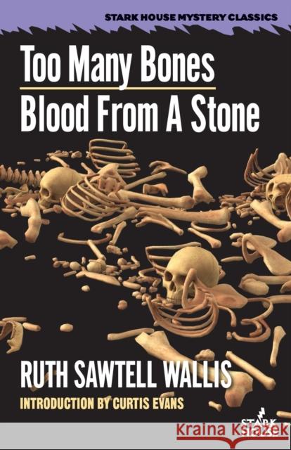 Too Many Bones / Blood From a Stone Ruth Sawtell Wallis Curtis Evans Nancy Wallis Ingling 9781951473099 Stark House Press - książka