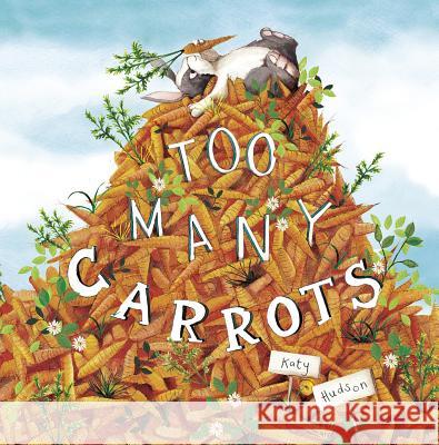 Too Many Carrots Katy Hudson Katy Hudson 9781515830030 Picture Window Books - książka