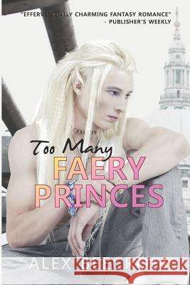 Too Many Faery Princes Alex Beecroft 9781544129693 Createspace Independent Publishing Platform - książka