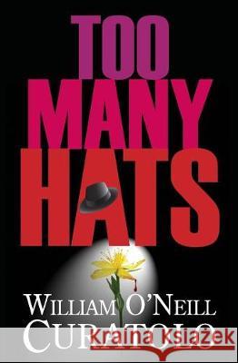 Too Many Hats: Herbal Medicine and the Mob William O. Curatolo 9780989656627 Bayberry Institute LLC - książka